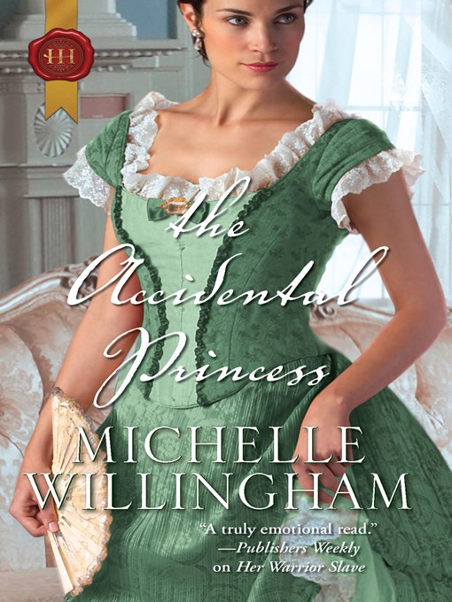Title details for The Accidental Princess by Michelle Willingham - Available